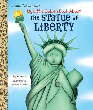 My Little Golden Book about the Statue of Liberty de Jen Arena