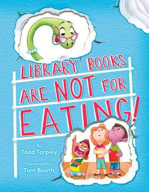 Library Books Are Not for Eating! de Todd Tarpley