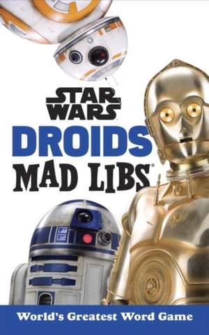 Star Wars Droids Mad Libs de Brandon T. Snider