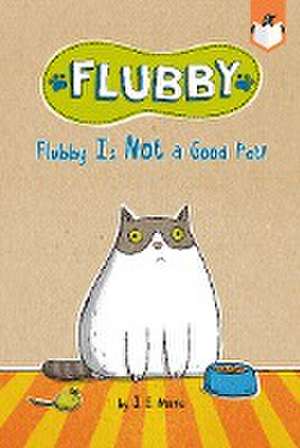 Flubby Is Not a Good Pet! de J E Morris