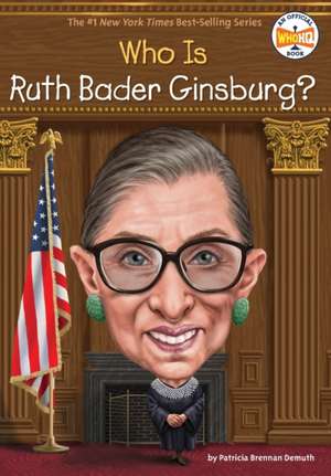 Who Was Ruth Bader Ginsburg? de Patricia Brennan Demuth