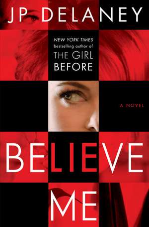 Believe Me : A Novel de JP Delaney