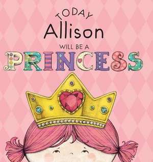 Today Allison Will Be a Princess de Paula Croyle