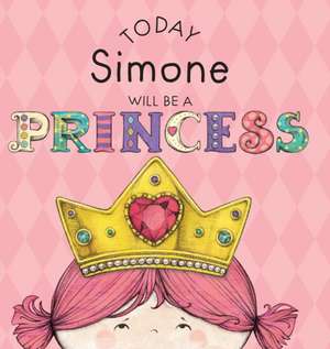 Today Simone Will Be a Princess de Paula Croyle