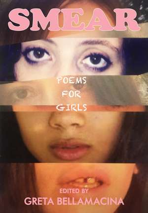 SMEAR: Poems for Girls de Greta Bellamacina