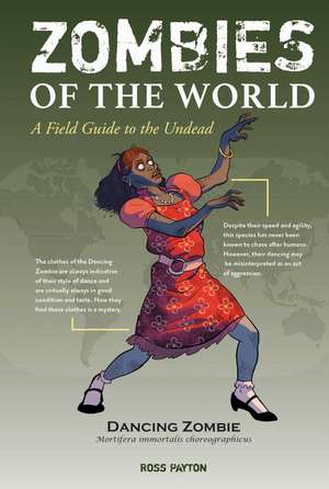 Zombies of the World: A Field Guide to the Undead de Ross Payton