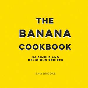 The Banana Cookbook de Sam Brooks