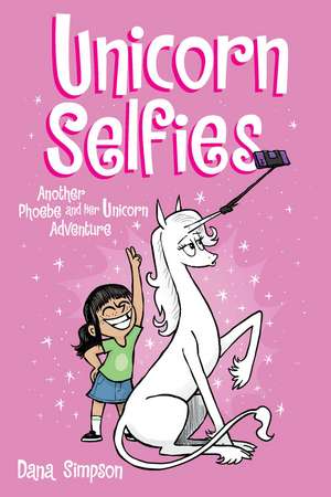 Unicorn Selfies: Another Phoebe and Her Unicorn Adventure de Dana Simpson