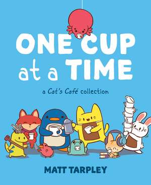 One Cup at a Time: A Cat's Café Collection de Gwen Tarpley