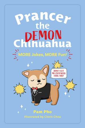 Prancer the Demon Chihuahua: MORE Jokes, MORE Fun! de Pam Pho