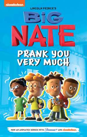 Big Nate: Prank You Very Much de Lincoln Peirce