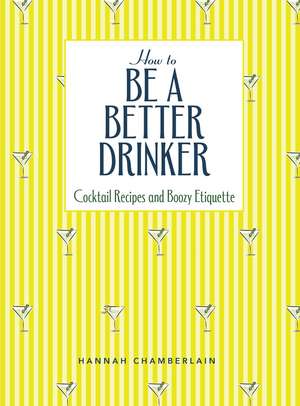 How to Be a Better Drinker de Hannah Chamberlain