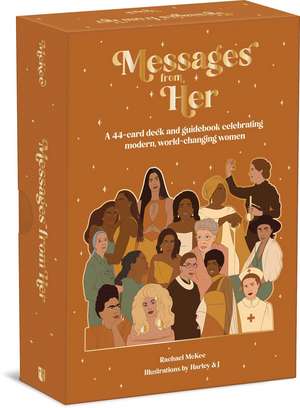 Messages from Her: A 44-Card Deck and Guidebook Celebrating Modern, World-Changing Women de Rachael McKee