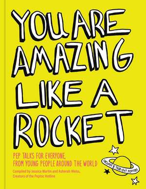 You Are Amazing Like a Rocket: Pep Talks for Everyone from Young People Around the World de Jessica Martin