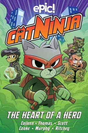 Cat Ninja: The Heart of a Hero de Marcie Colleen