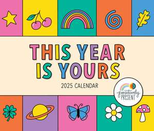 Positively Present 2025 Day-to-Day Calendar: This Year Is Yours de Dani Dipirro