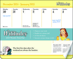 Wititudes 2025 Weekly Desk Pad Calendar: The First Five Days After the Weekend Are Always the Hardest de Wititudes