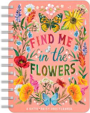 Katie Daisy 2025 Weekly Planner Calendar: Find Me in the Flowers de Katie Daisy