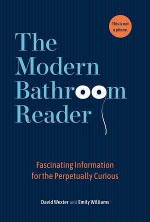 The Modern Bathroom Reader: Fascinating Information for the Perpetually Curious de David Wexler