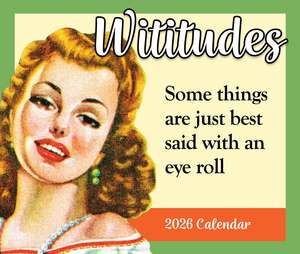 Wititudes 2026 Day-to-Day Calendar: Some Things Are Best Said with an Eye Roll de Wititudes