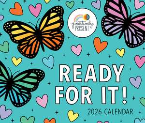 Positively Present 2026 Day-to-Day Calendar: Ready For It! de Dani Dipirro