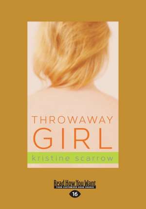 Throwaway Girl (Large Print 16pt) de Kristine Scarrow