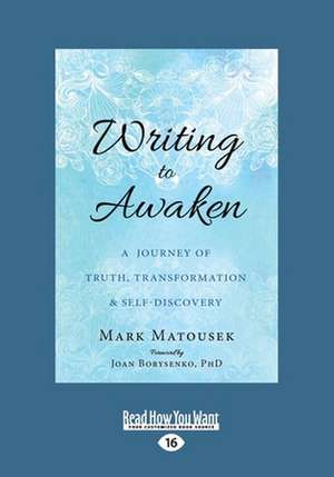 Writing to Awaken de Mark Matousek