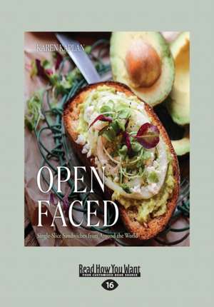 Open Faced: Single-Slice Sandwiches from Around the World (Large Print 16pt) de Karen Kaplan