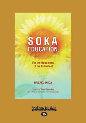 Soka Education: For the Happiness of the Individual (Large Print 16pt) de Daisaku Ikeda