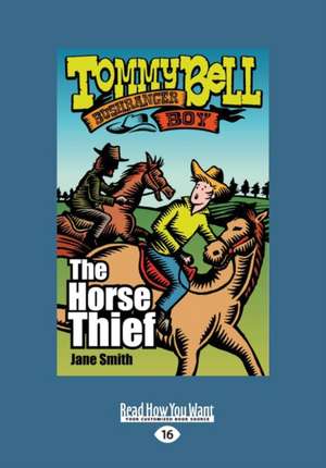 Tommy Bell Bushranger Boy: The Horse Thief (Large Print 16pt) de Jane Smith