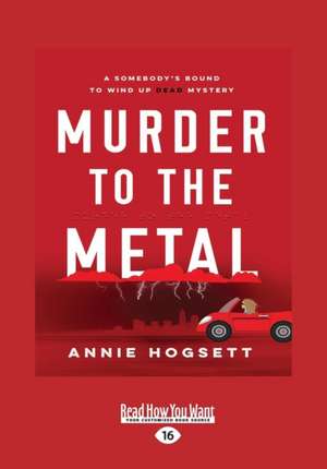 Murder to the Metal (Large Print 16pt) de Annie Hogsett