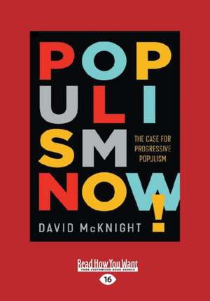 Populism Now! (Large Print 16pt) de David Mcknight