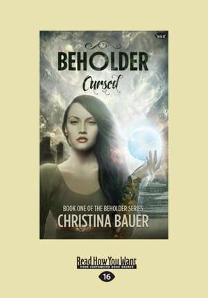 Cursed (Beholder #1) (Large Print 16pt) de Christina Bauer