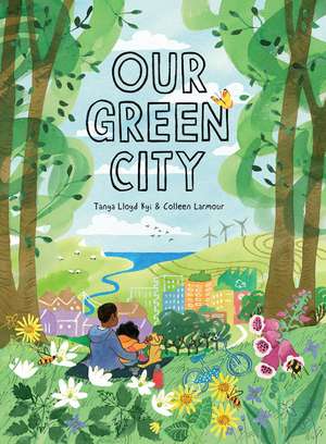 Our Green City de Tanya Lloyd Kyi