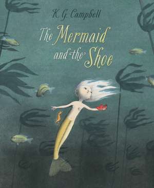 The Mermaid and The Shoe de K. G. Campbell