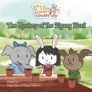 Elinor Wonders Why: The Mystery of the Zigzag Plant de Jorge Cham