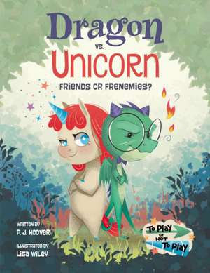 Dragon vs. Unicorn: Friends or Frenemies? de P. J. Hoover