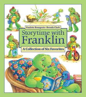 Storytime with Franklin: A Collection of Six Favorites de Paulette Bourgeois