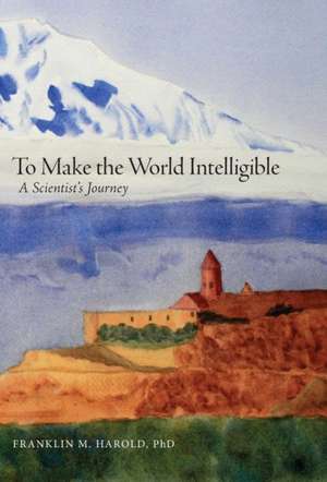 To Make the World Intelligible de Franklin M. Harold