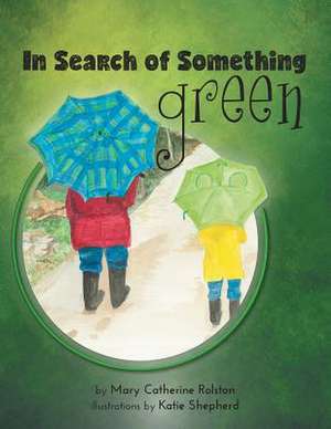 In Search of Something Green de Rolston, Mary Catherine