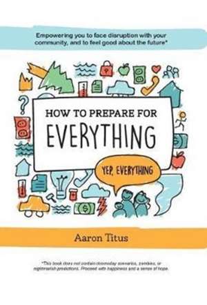 How to Prepare for Everything de Aaron Titus