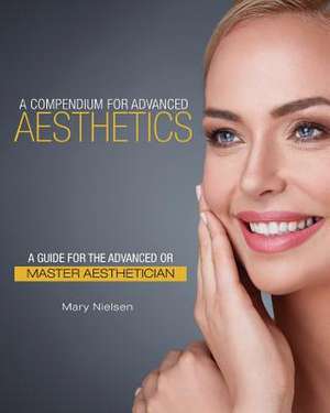 A Compendium for Advanced Aesthetics de Nielsen, Mary