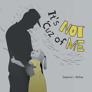 It's Not 'Cuz of Me de Daphne L. McFee