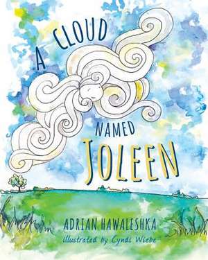 A Cloud Named Joleen de Adrian Hawaleshka