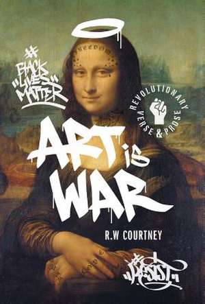 Art Is War de Courtney, R. W.