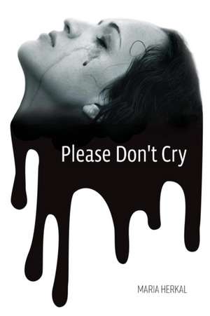 Please Don't Cry de Maria Herkal