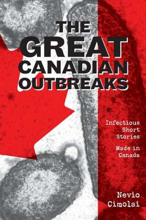 The Great Canadian Outbreaks de Nevio Cimolai