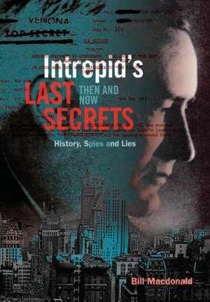 Intrepid's Last Secrets de Bill Macdonald