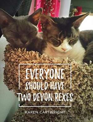 Everyone Should Have Two Devon Rexes de Karen Cartwright