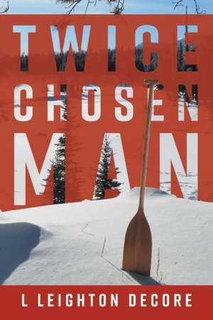 Twice Chosen Man de L Leighton Decore